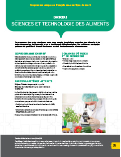 Ce programme forme des chercheurs autonomes appelés à contribuer au secteur des aliments et de<br />leurs composantes, de l’innocuité et de la fonctionnalité bioalimentaires. Vous côtoierez une équipe<br />professorale qualifiée et diversifiée et aurez accès à des équipements ultramodernes. Image non trouvée