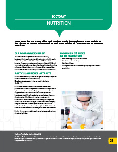 Le programme de doctorat en nutrition vise à vous faire acquérir des connaissances et des habiletés qui<br />feront de vous un chercheur autonome qui, par ses travaux, participera à l’avancement des connaissances<br />en nutrition. Image non trouvée