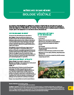 Ce programme interdisciplinaire et appliqué vous permettra d’approfondir vos connaissances dans les divers domaines de la biologie végétale. Vous serez formé en tant que chercheur grâce à la réalisation de recherches originales en laboratoire et sur le terrain. Vous évoluerez dans un environnement de recherche complet grâce à des équipements et des infrastructures ultramodernes. Image non trouvée