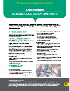 Ce programme vous offre de parfaire votre formation en réalisant un projet de recherche dans un des domaines de la microbiologie alimentaire, des sols et des plantes ou de l’environnement. Les domaines de spécialisation sont diversifiés et correspondent à des secteurs prometteurs tels que les probiotiques ou l’innocuité alimentaire. Image non trouvée